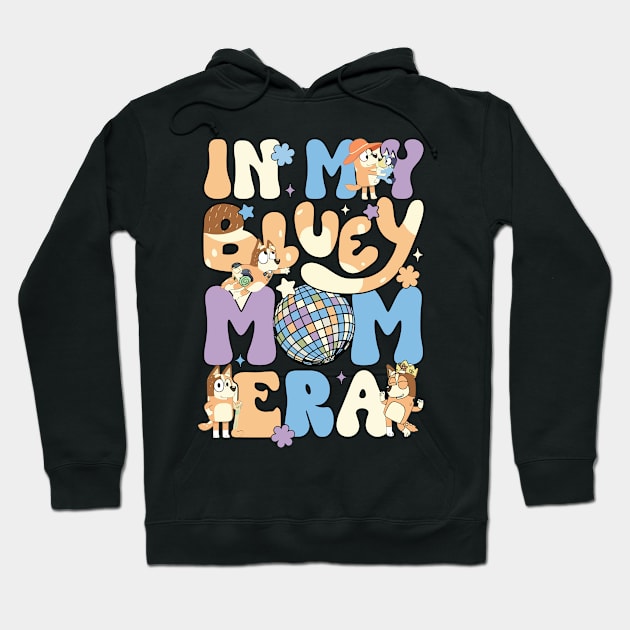 In my Bluey Mom Era Hoodie by slengekan